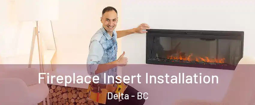  Fireplace Insert Installation Delta - BC