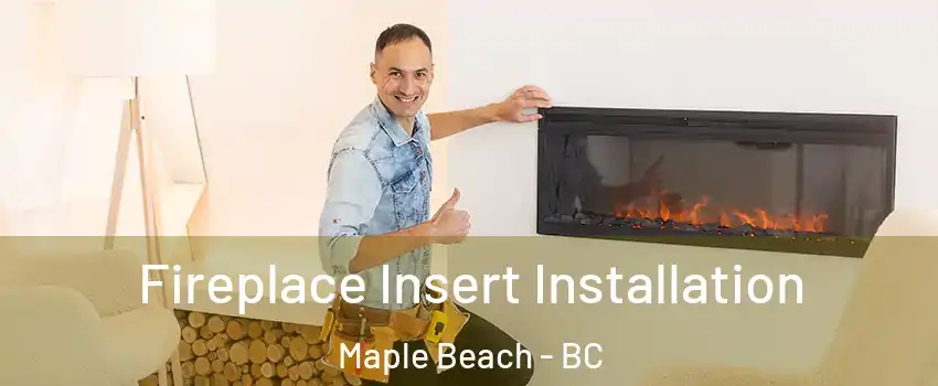  Fireplace Insert Installation Maple Beach - BC