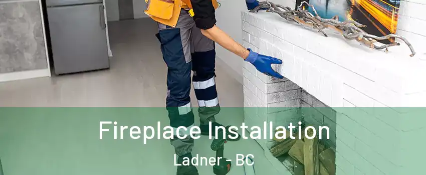  Fireplace Installation Ladner - BC