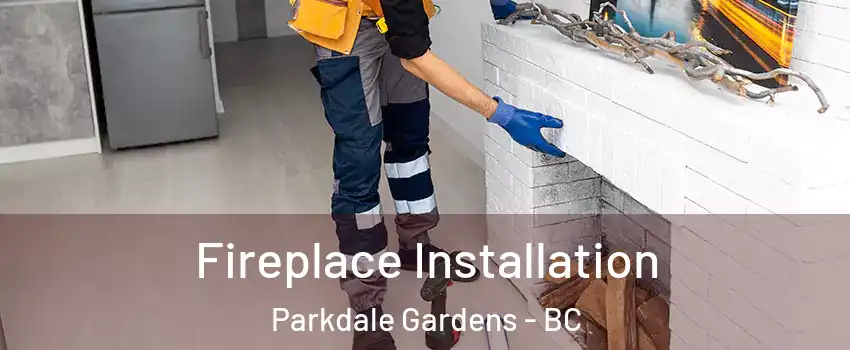  Fireplace Installation Parkdale Gardens - BC