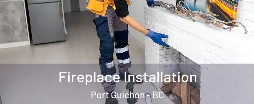  Fireplace Installation Port Guichon - BC