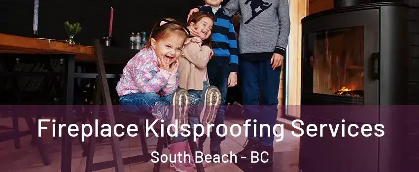  Fireplace Kidsproofing Services South Beach - BC
