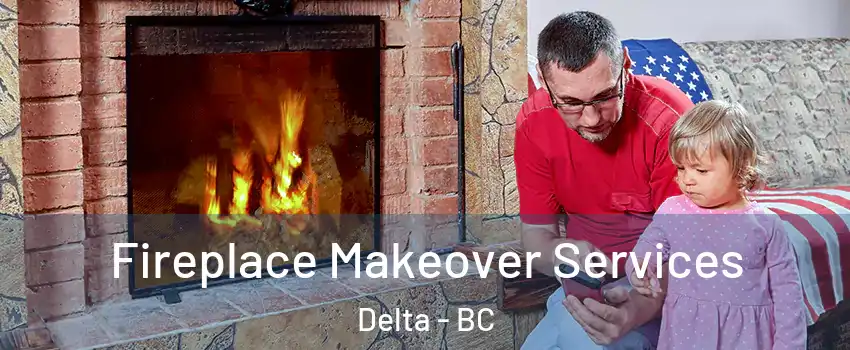  Fireplace Makeover Services Delta - BC
