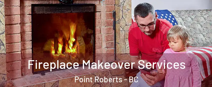  Fireplace Makeover Services Point Roberts - BC