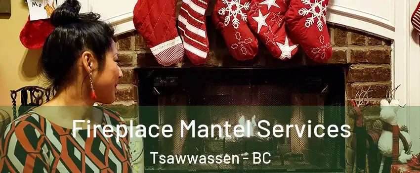  Fireplace Mantel Services Tsawwassen - BC