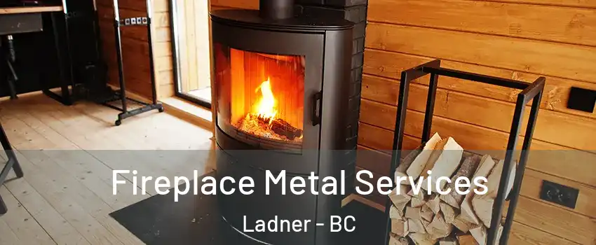 Fireplace Metal Services Ladner - BC