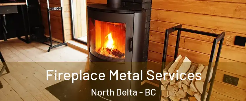  Fireplace Metal Services North Delta - BC