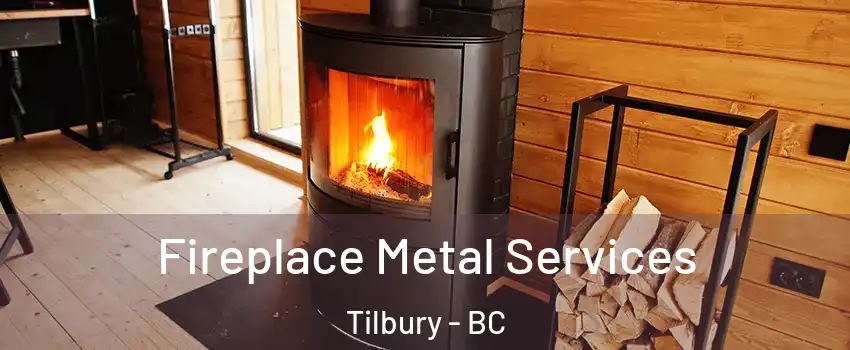 Fireplace Metal Services Tilbury - BC