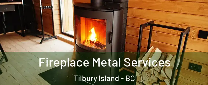 Fireplace Metal Services Tilbury Island - BC