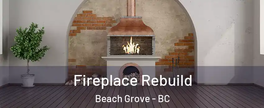  Fireplace Rebuild Beach Grove - BC