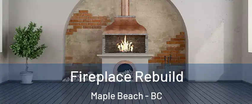  Fireplace Rebuild Maple Beach - BC
