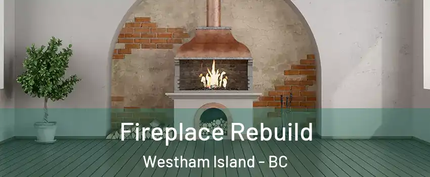  Fireplace Rebuild Westham Island - BC