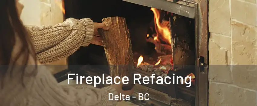  Fireplace Refacing Delta - BC