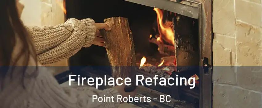  Fireplace Refacing Point Roberts - BC