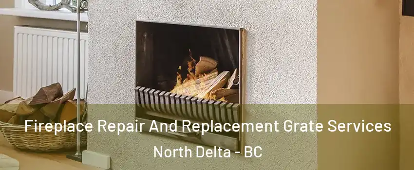  Fireplace Repair And Replacement Grate Services North Delta - BC