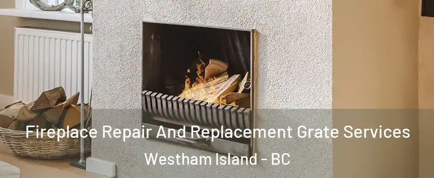  Fireplace Repair And Replacement Grate Services Westham Island - BC