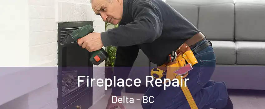  Fireplace Repair Delta - BC