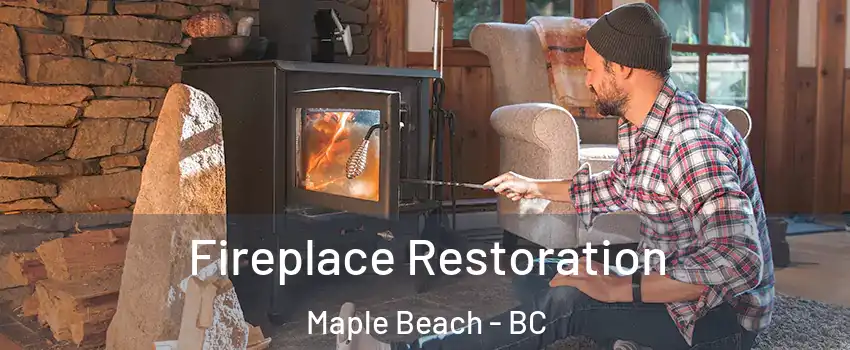  Fireplace Restoration Maple Beach - BC