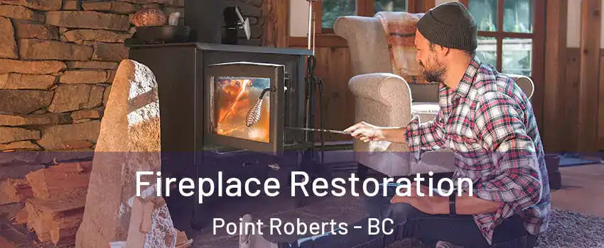  Fireplace Restoration Point Roberts - BC