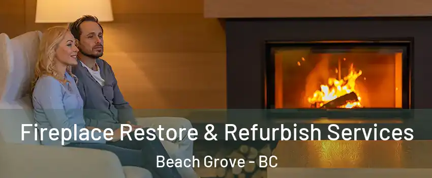  Fireplace Restore & Refurbish Services Beach Grove - BC