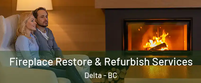  Fireplace Restore & Refurbish Services Delta - BC