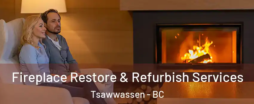  Fireplace Restore & Refurbish Services Tsawwassen - BC