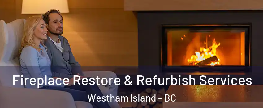  Fireplace Restore & Refurbish Services Westham Island - BC