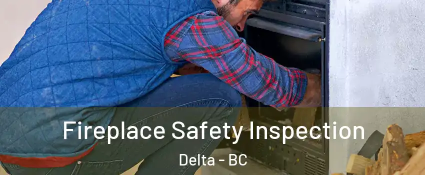  Fireplace Safety Inspection Delta - BC