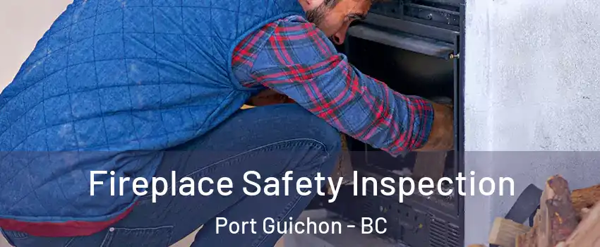  Fireplace Safety Inspection Port Guichon - BC