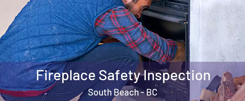  Fireplace Safety Inspection South Beach - BC