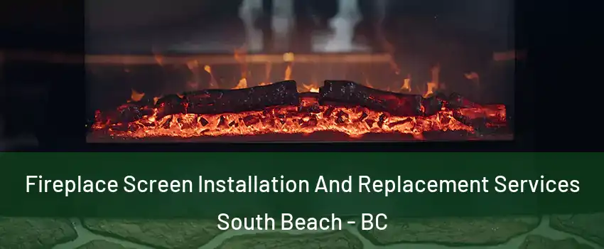  Fireplace Screen Installation And Replacement Services South Beach - BC