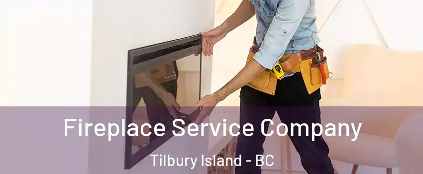 Fireplace Service Company Tilbury Island - BC