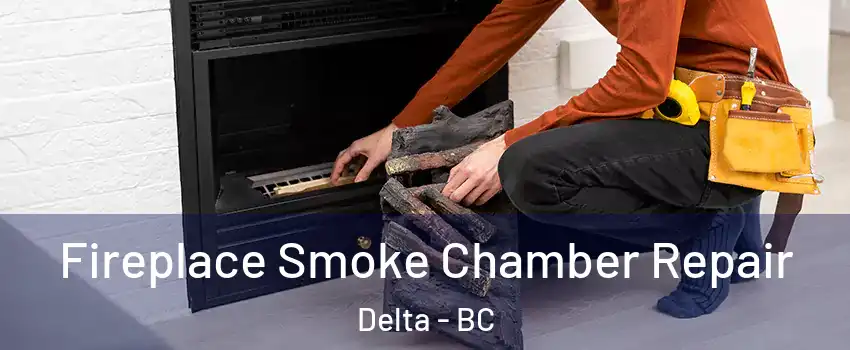  Fireplace Smoke Chamber Repair Delta - BC