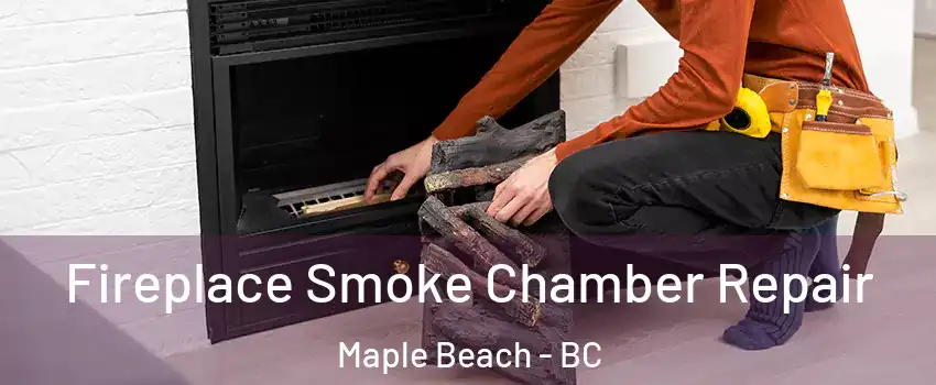  Fireplace Smoke Chamber Repair Maple Beach - BC
