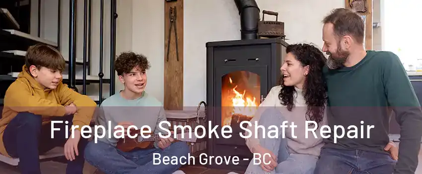  Fireplace Smoke Shaft Repair Beach Grove - BC