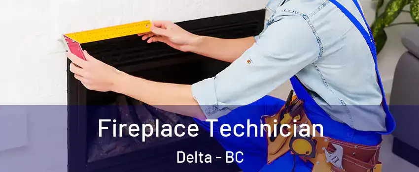 Fireplace Technician Delta - BC
