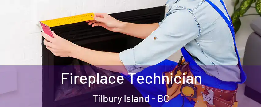 Fireplace Technician Tilbury Island - BC