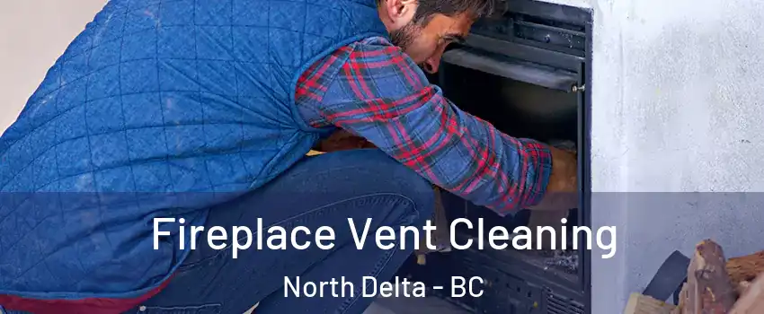  Fireplace Vent Cleaning North Delta - BC