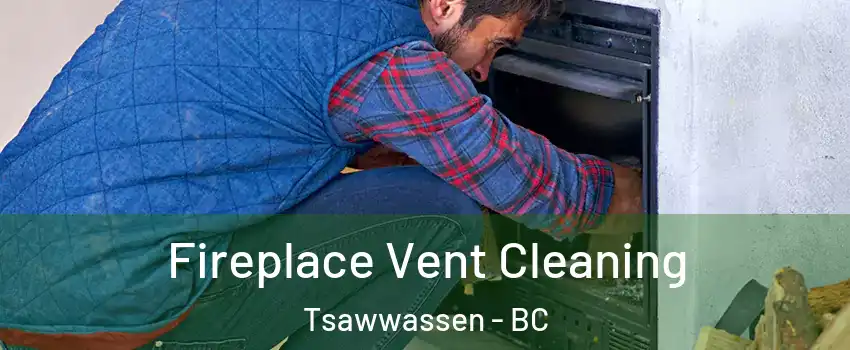  Fireplace Vent Cleaning Tsawwassen - BC