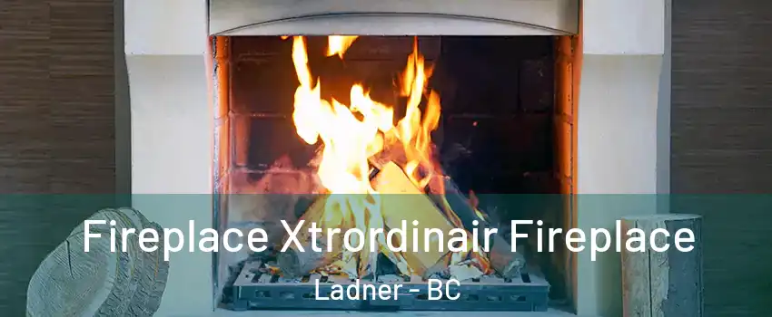  Fireplace Xtrordinair Fireplace Ladner - BC