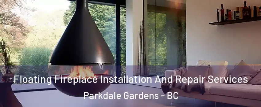  Floating Fireplace Installation And Repair Services Parkdale Gardens - BC