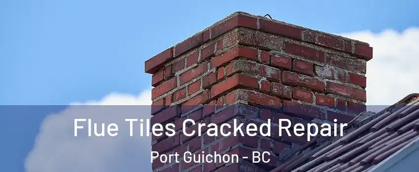  Flue Tiles Cracked Repair Port Guichon - BC
