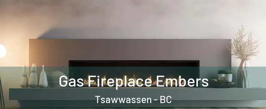  Gas Fireplace Embers Tsawwassen - BC