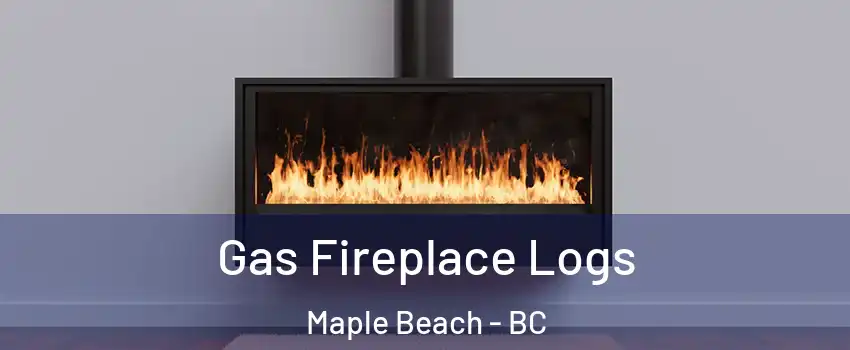  Gas Fireplace Logs Maple Beach - BC