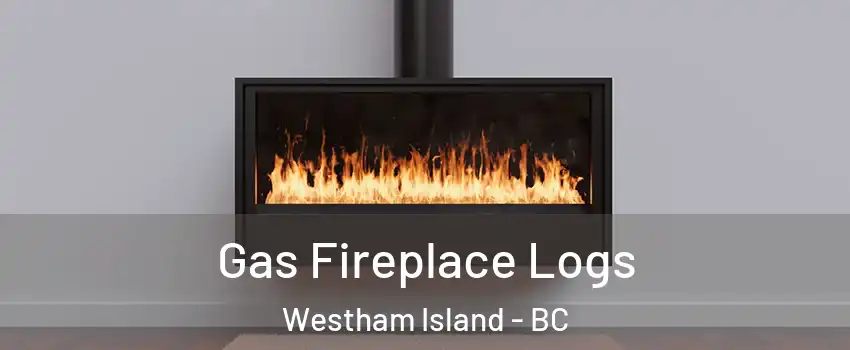  Gas Fireplace Logs Westham Island - BC