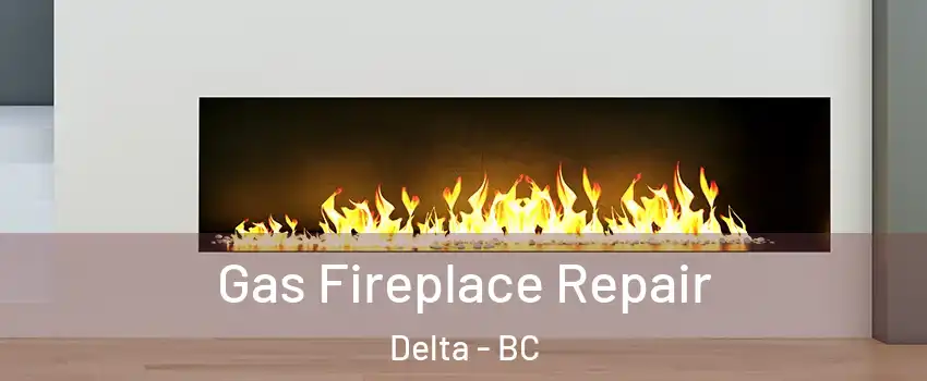  Gas Fireplace Repair Delta - BC
