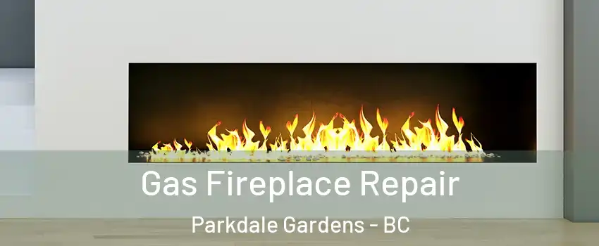  Gas Fireplace Repair Parkdale Gardens - BC
