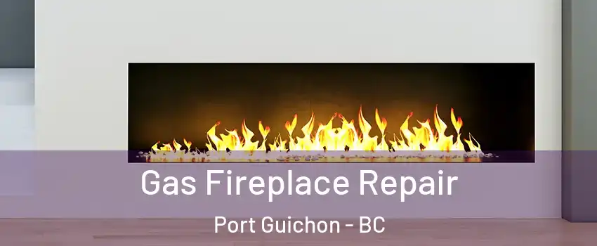  Gas Fireplace Repair Port Guichon - BC