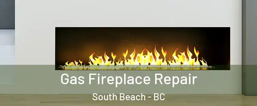 Gas Fireplace Repair South Beach - BC
