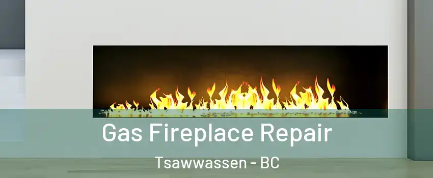 Gas Fireplace Repair Tsawwassen - BC